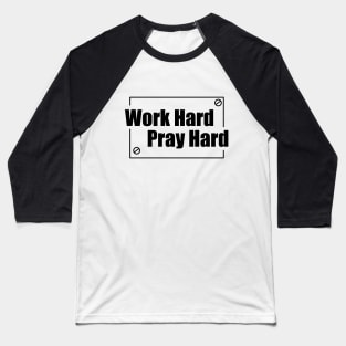 Work Hard Pray Hard Baseball T-Shirt